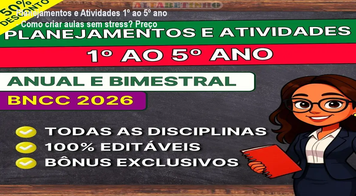 Planejamentos e Atividades 1º ao 5º ano - Como criar aulas sem stress? Preço
