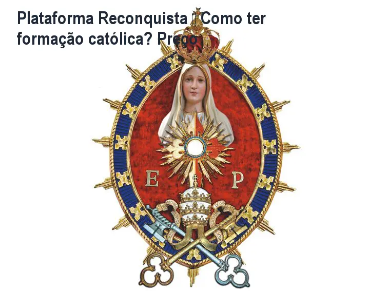 Plataforma Reconquista – Como ter formação católica? Preço