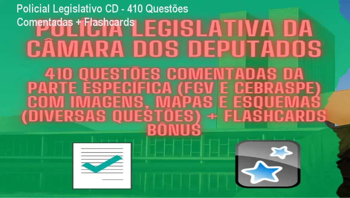 Policial Legislativo CD - 410 Questões Comentadas + Flashcards