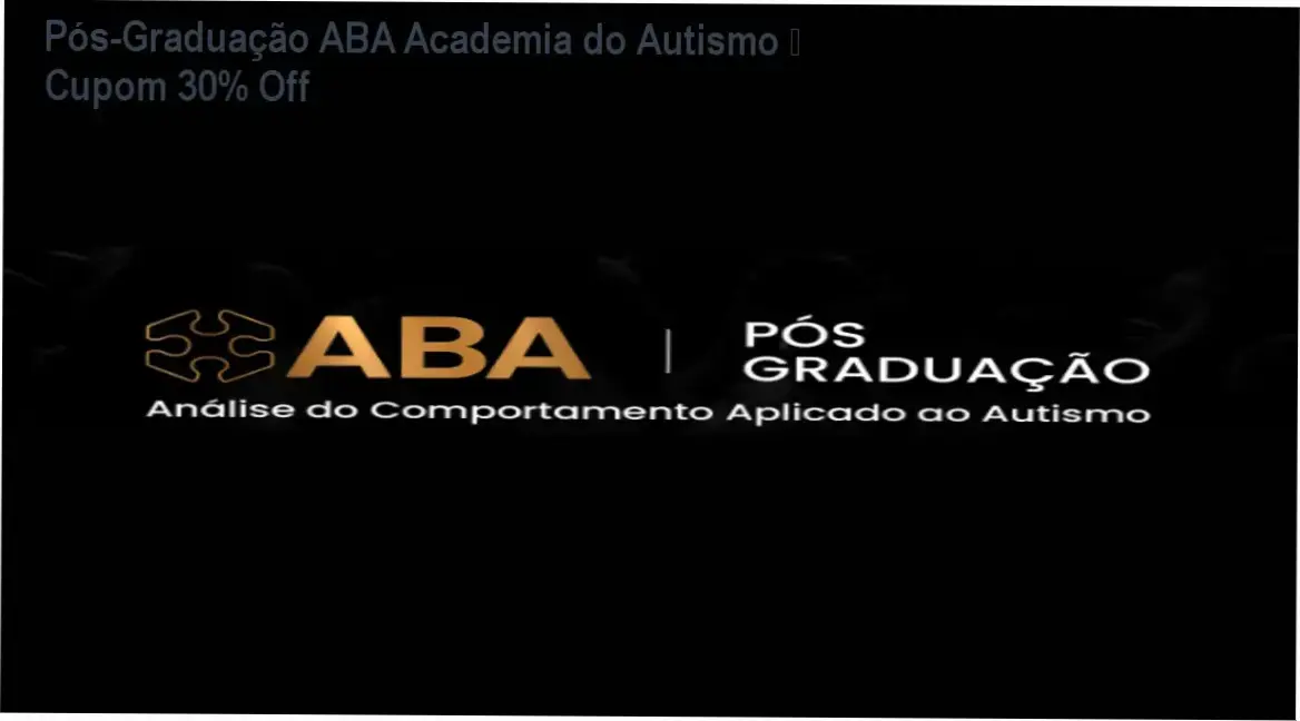 Pós-Graduação ABA Academia do Autismo – oferta de cupom 30% Off