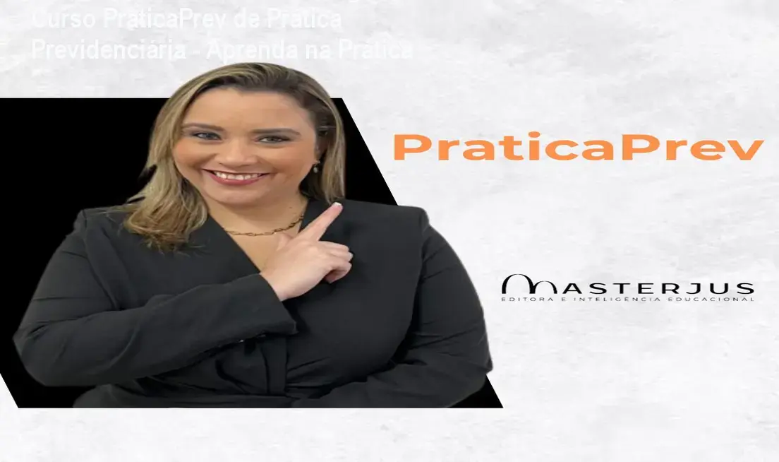 Curso PráticaPrev de Prática Previdenciária - Aprenda na Prática