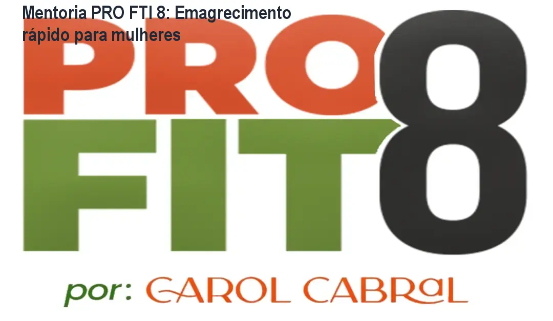 Mentoria PRO FTI 8: Emagrecimento rápido para mulheres