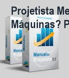 Projetista Mecânico 4.0: Como Projetar Máquinas? Preço