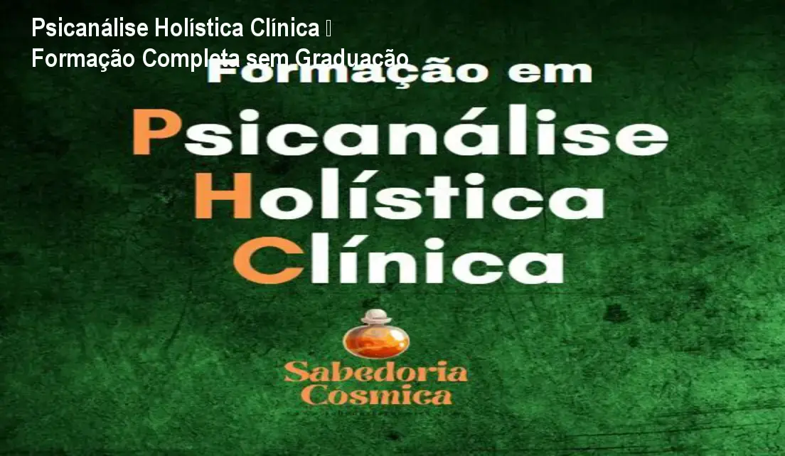 Psicanálise Holística Clínica – Formação Completa sem Graduação