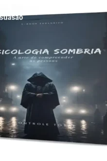 Psicologia Sombria ebook: Detecte mentiras e domine a persuasão