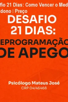 Desafio 21 Dias: Como Vencer o Medo de Abandono – Preço