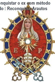 Como reconquistar o ex com método comprovado – Reconquista Arautos