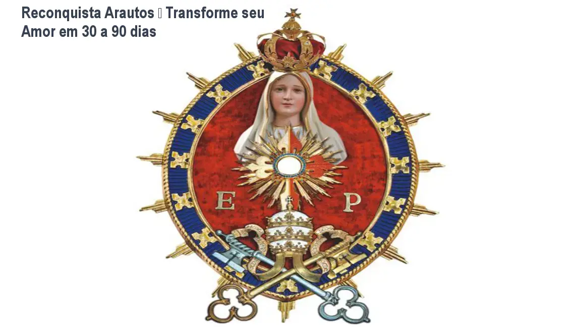 Reconquista Arautos – Transforme seu Amor em 30 a 90 dias