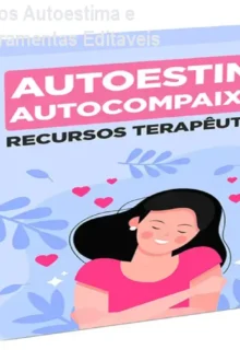 Recursos Terapêuticos Autoestima e Autocompaixão – Ferramentas Editáveis