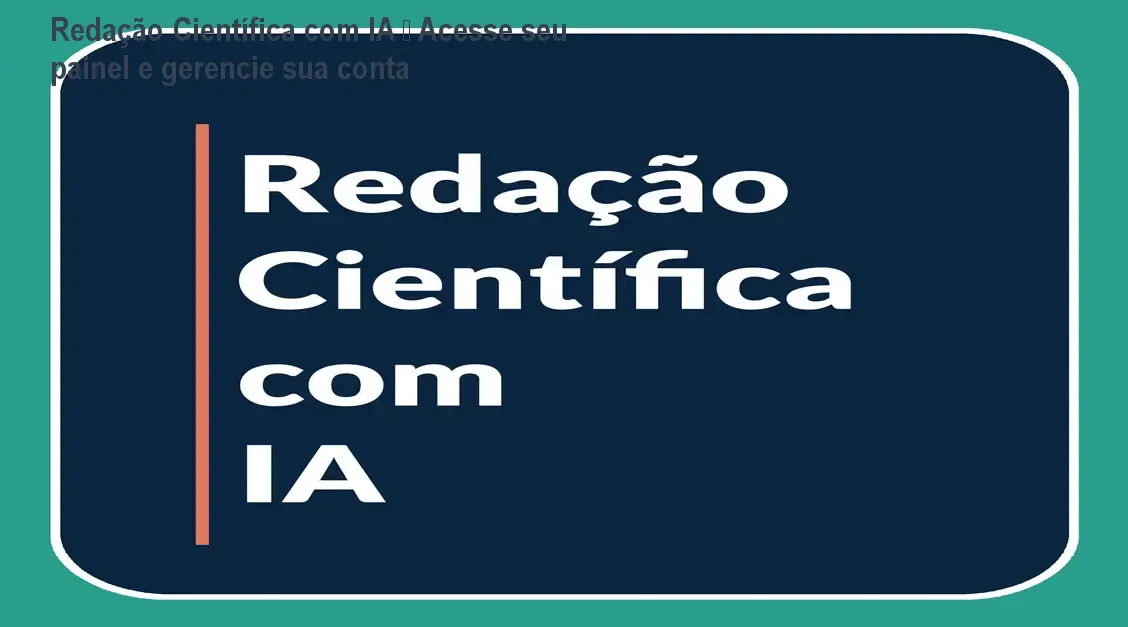 Redação Científica com IA – Acesse seu painel e gerencie sua conta