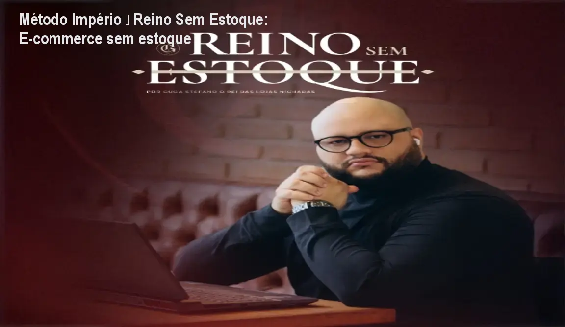 Método Império – Reino Sem Estoque: E‑commerce sem estoque