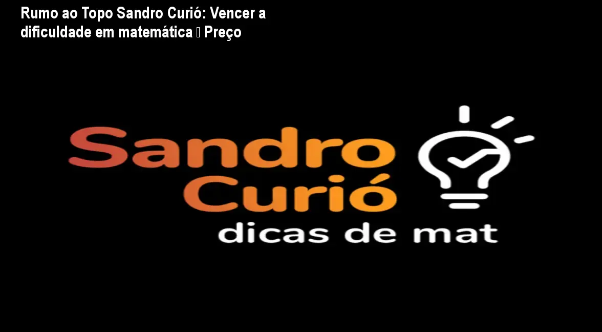 Imagem promocional do curso Rumo ao Topo de Sandro Curió, mostrando estudantes superando a dificuldade em matemática
