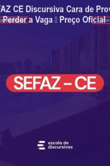 SEFAZ CE Discursiva Cara de Prova: Como Não Perder a Vaga – Preço Oficial