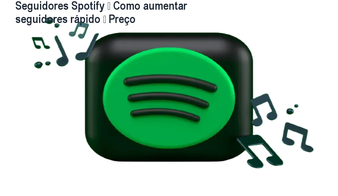 Seguidores Spotify – Como aumentar seguidores rápido – Preço