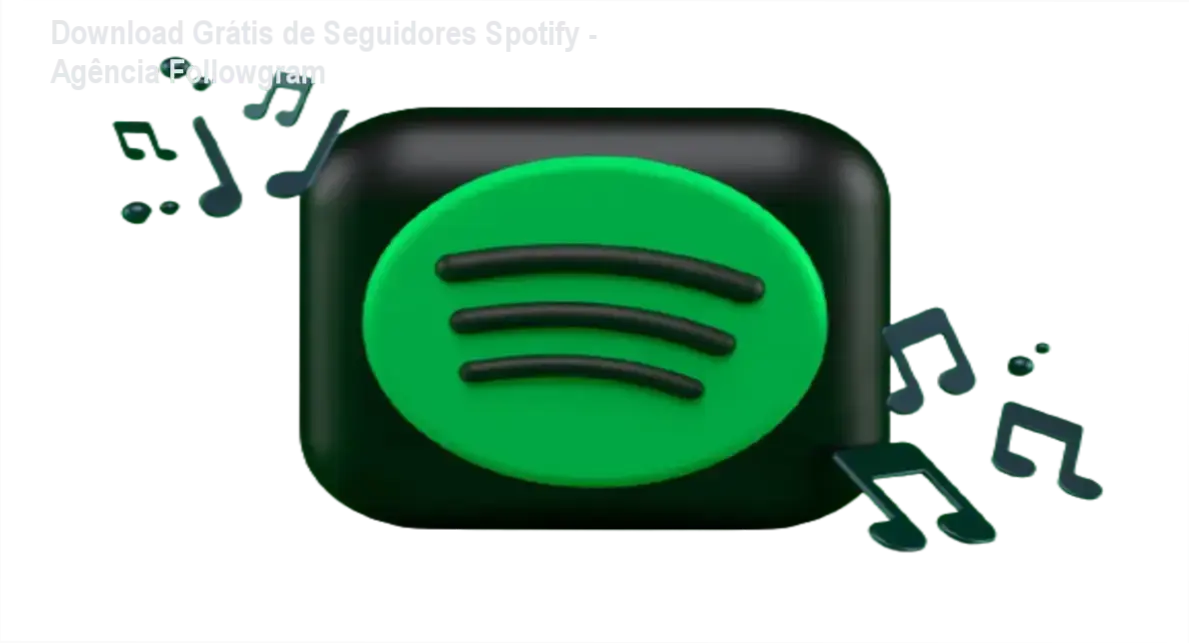 Seguidores Spotify - Agência Followgram download gratuito, acesso seguro sem senha