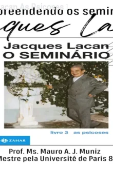 Curso Seminário 03 Lacan As Psicoses – Entenda Lacan