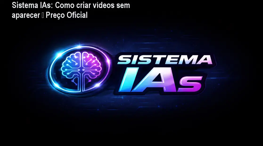 Sistema IAs: Como criar vídeos sem aparecer – Preço Oficial