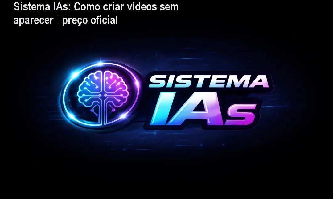 Sistema IAs: Como criar vídeos sem aparecer – preço oficial