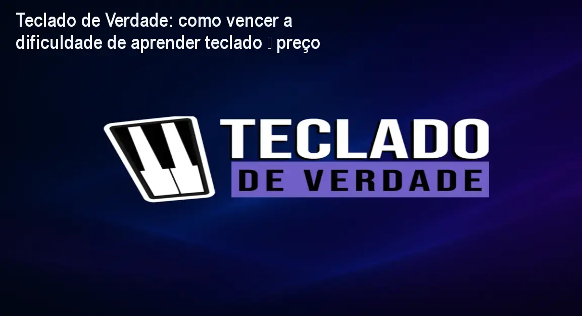 Teclado de Verdade: como vencer a dificuldade de aprender teclado – preço