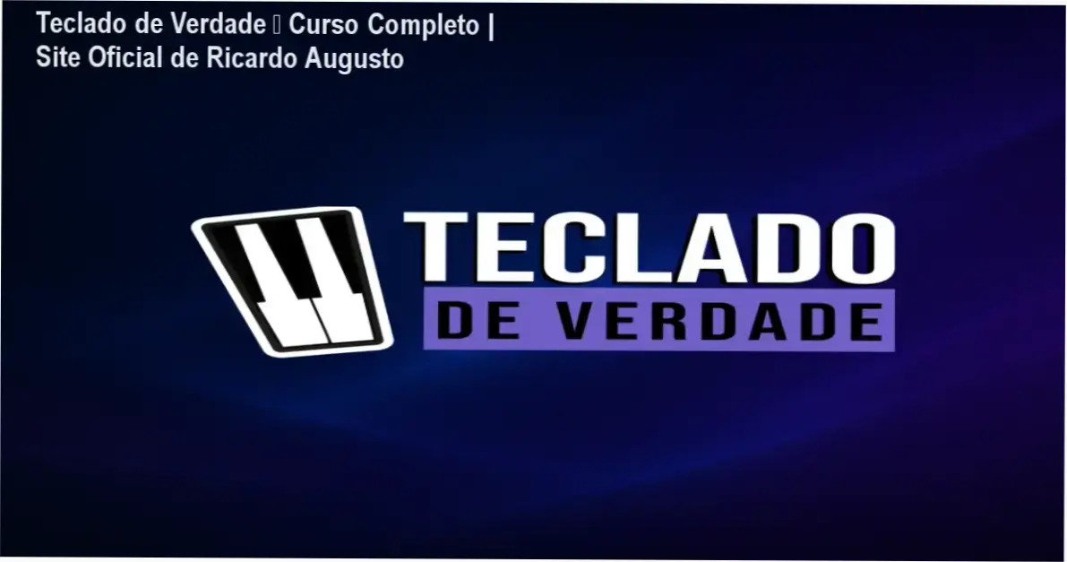 Teclado de Verdade – Curso Completo página oficial de Ricardo Augusto