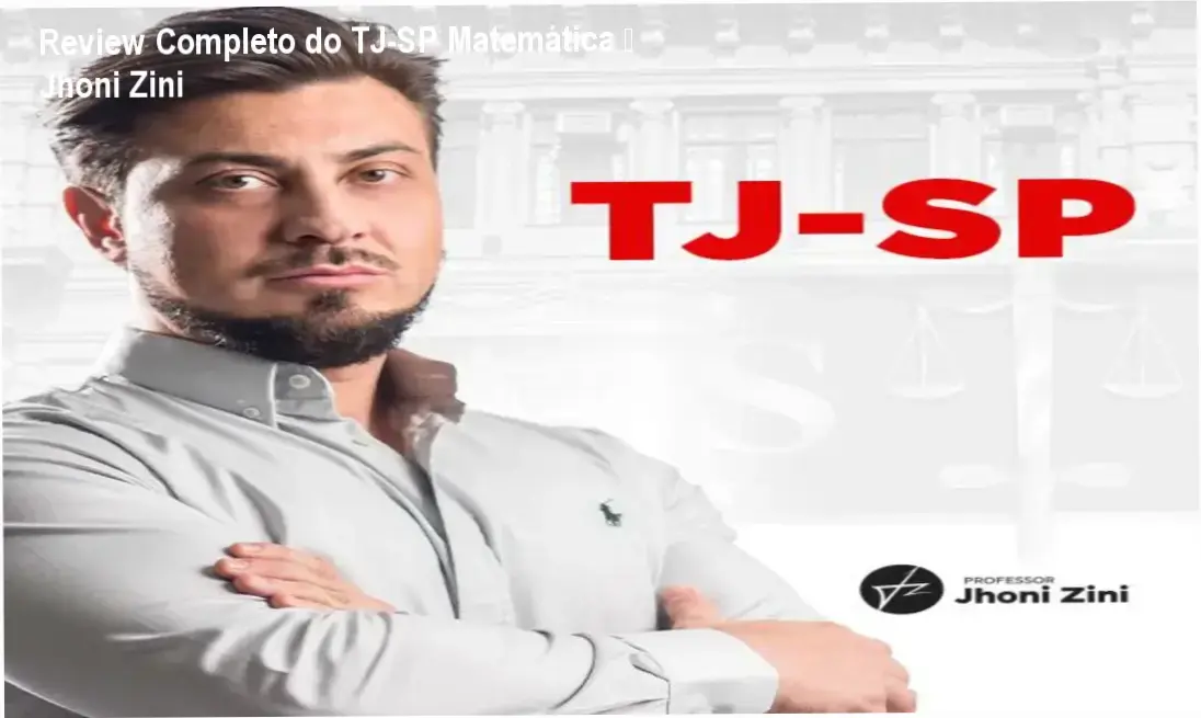 TJ-SP Matemática e Raciocínio Lógico de Jhoni Zini – bastidores e funcionamento interno