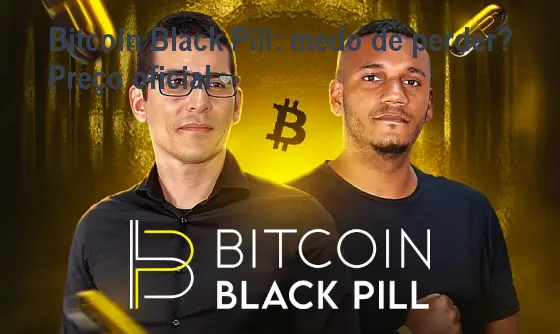 Bitcoin Black Pill: medo de perder? Preço oficial