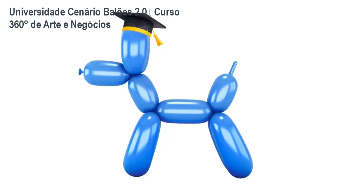 Universidade Cenário Balões 2.0 – Curso 360° de Arte e Negócios