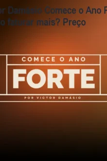 Victor Damásio Comece o Ano Forte 2026: Como faturar mais? Preço