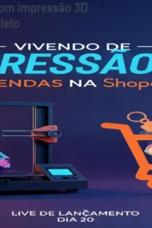 Como ganhar dinheiro com impressão 3D na Shopee – Curso completo
