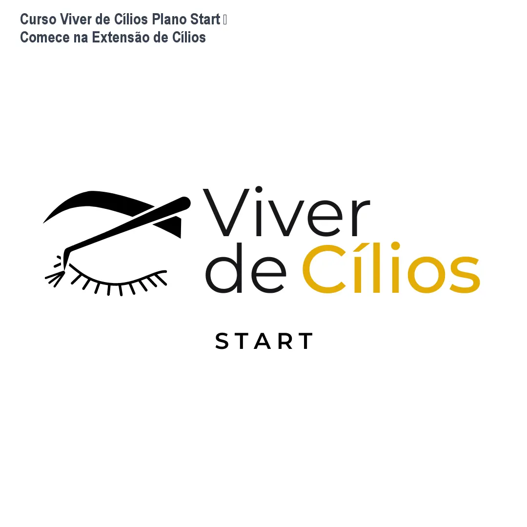 Curso Viver de Cílios Plano Start – Comece na Extensão de Cílios
