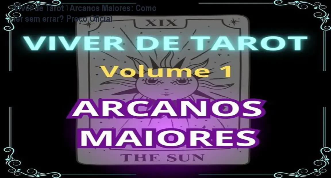 Viver de Tarot – Arcanos Maiores: Como ler sem errar? Preço Oficial