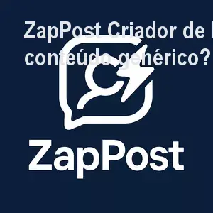 ZapPost Criador de Posts – Evite conteúdo genérico? – Preço