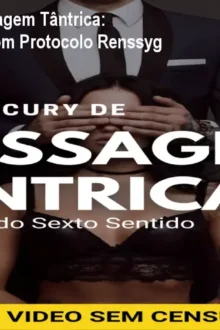 Método Cury de Massagem Tântrica: Orgasmos Intensos com Protocolo Renssyg