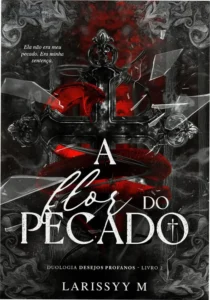 Capa digital estilizada do ebook 'A Flor do Pecado' com destaque para os temas de luxo, desejo e conflitos emocionais