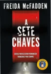 Capa oficial do livro A Sete Chaves por Freida McFadden (edição brasileira) com destaque na história de suspense psicológico