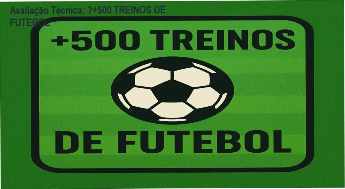 Guia explicativo sobre o produto digital ⚽+500 TREINOS DE FUTEBOL
