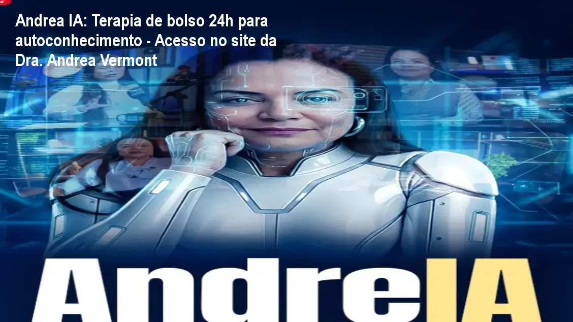 Andrea IA: Terapia de bolso 24h para autoconhecimento - Acesso no site da Dra. Andrea Vermont