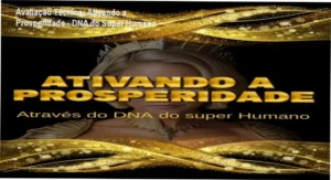 Ativando a Prosperidade - DNA do Super Humano: Bastidores e visão interna de uma mentoria transformacional