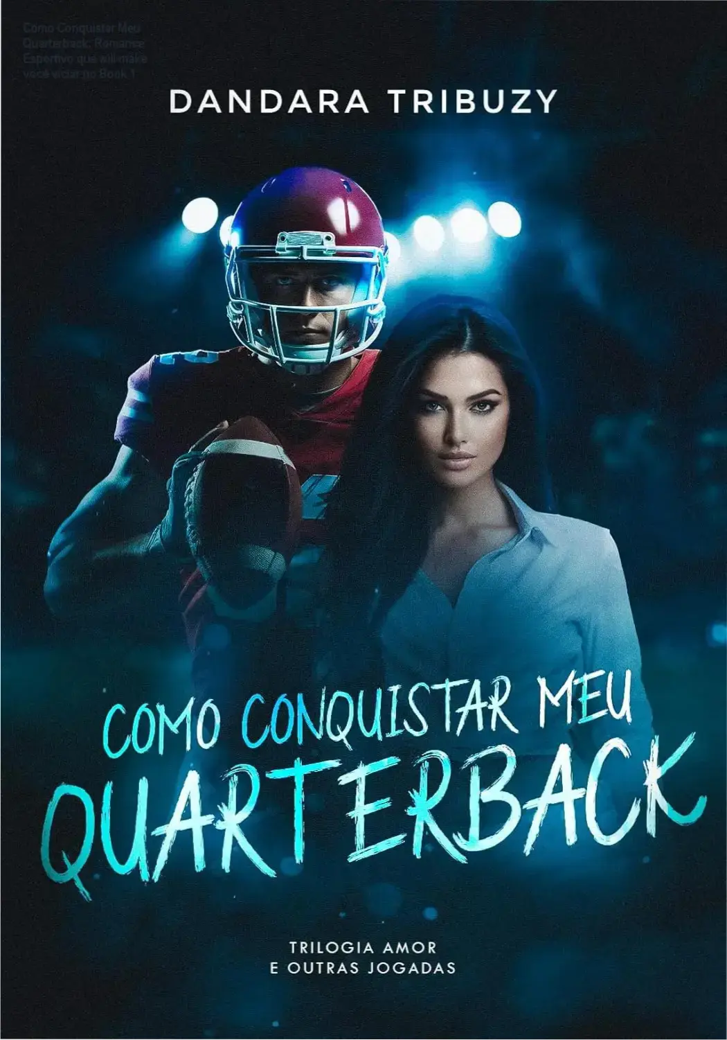Capa do eBook Como Conquistar Meu Quarterback com destaque para os personagens Izzy e Dylan, romance universitário e temática esportiva
