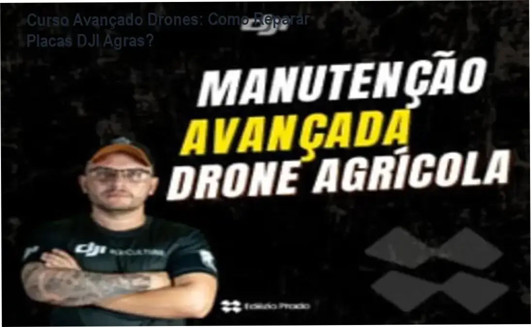 Curso Avançado de Manutenção de Drones Agrícolas bastidores e funcionamento interno da placa eletrônica