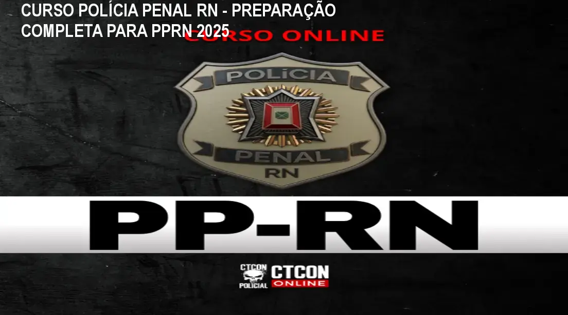 CURSO POLÍCIA PENAL RN - PREPARAÇÃO COMPLETA PARA PPRN 2025