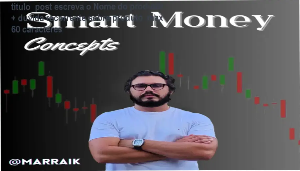 Curso Smart Money Concepts Marraik - bastidores, funcionamento e metodologia SMC detalhada