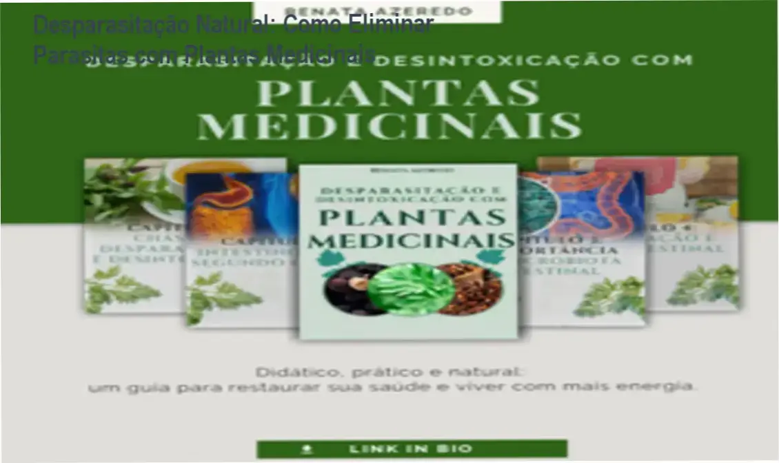 Guia de desparasitação natural com plantas medicinais e metodologias práticas para melhorar a saúde intestinal