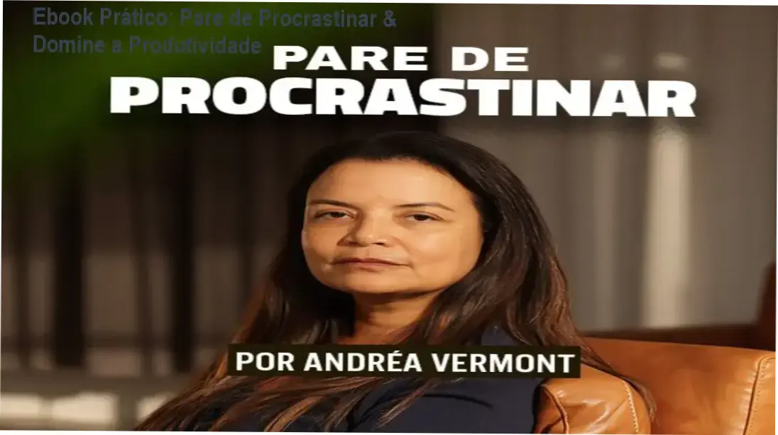 Ebook Pare de Procrastinar - Drake Vermont - bastidores e aplicações práticas