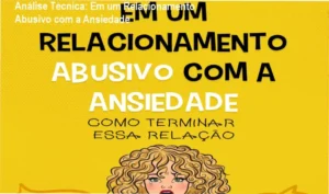 Em um Relacionamento Abusivo com a Ansiedade - Bastidores, Funcionamento e Técnicas Práticas