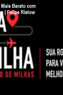 Hub de Milhas: Viaje Mais Barato com Estratégias de Pontos | Felipe Ristow
