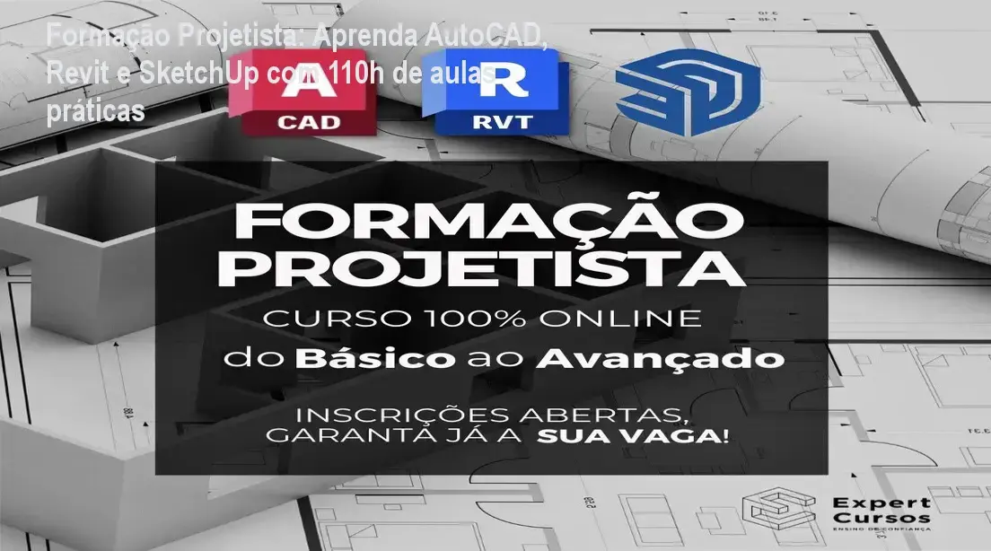 Formação Projetista - Aprenda AutoCAD, Revit e SketchUp com projetos reais e materiais profissionais