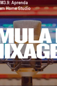 Fórmula de Mixagem FM3.9: Aprenda Mixagem Profissional em Home Studio