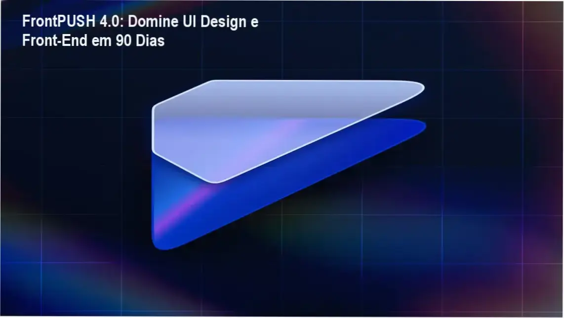 FrontPUSH 4.0: Domine UI Design e Front-End em 90 Dias