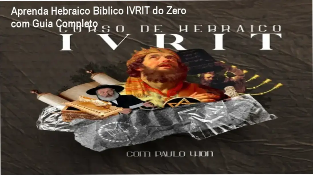 Guia didático e tutorial do curso IVRIT Hebraico Bíblico com conteúdo prático sobre gramática e leitura bíblica.